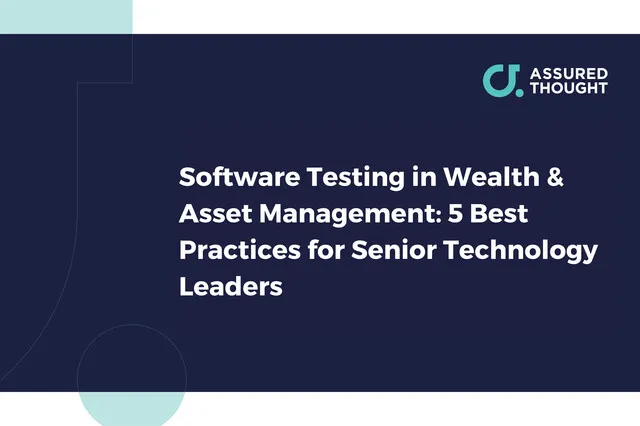A navy blue block with white text stating "Software Testing in Wealth & Asset Management: 5 Best Practices for Senior Technology Leaders". This is layered over a pale blue version of the Assured Though logo